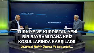 Türkiye ve Kürdistan'da halk bir bayramı daha kriz koşullarında karşıladı! Mahir Üzmez ile konuştuk!