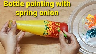 Beautiful bottle painting with spring onion// Quick and easy bottle painting//Bottle craft idea