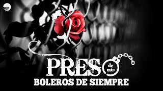 Preso de mis Boleros de Siempre (Varios Artistas) | Music MGP