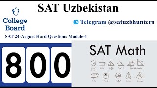 SAT 24-Avgust 2024-yil Matematika qismiga tushgan eng dolzarb savollarning yechimlari 1-qism.