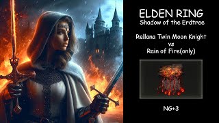 Rellana Twin Moon Knight | Rain of Fire challenge