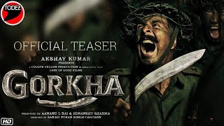 Gorkha Teaser Trailer | Akshay Kumar | Anand L Rai | Akshay Kumar New Movie |  #Gorkha