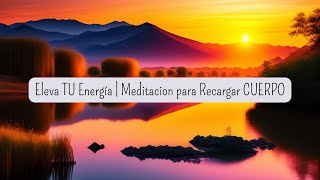 Eleva TU ENERGÍA Meditación para Recargar CUERPO #hoponopono #dinero #abundancia #properidad