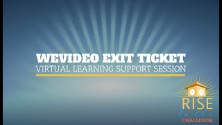 WeVideo Exit Ticket Project Virtual Learning Support Session