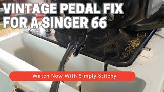 Fixing Dodgy Pedal Wiring on a Vintage Singer 66