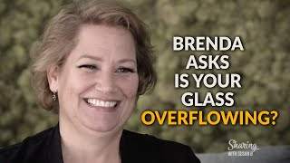 Brenda Norman asks IS YOUR GLASS OVERFLOWING? - Vulnerability in Business Leadership