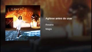 Rosana   Agitese antes de usar