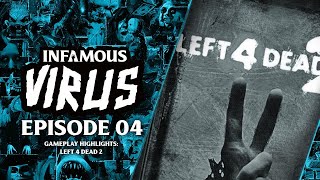 Gameplay Highlights: LEFT 4 DEAD 2 - Part 1 (Infamous Virus Ep. 4)