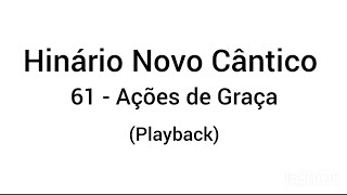 Hinário Novo Cântico: 61 - Ações de Graça (Playback)