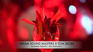 DREAM SOUND MASTERS X TOM SKOBE - SUMMER FEELING (ORIGINAL VIDEO MIX)