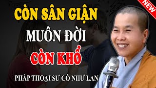 1 PHÚT MẤT CHÁNH NIỆM - NỔI SÂN SA VÀO ĐỊA NGỤC TỨC KHẮC (Rất Đúng) - Pháp Thoại Sư Cô Như Lan