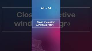 Windows Keyboard Shortcuts - Alt + F4