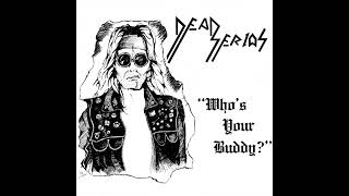 Dead Serios - 1987 - Who's Your Buddy? FULL ALBUM Rare Heavy Metal / Hard Rock - Florida - USA