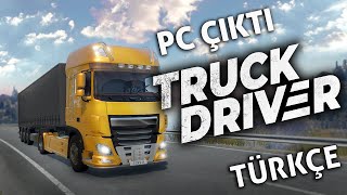 TRUCK DRIVER - PC ÇIKTI! / TÜRKÇE İLK BAKIŞ