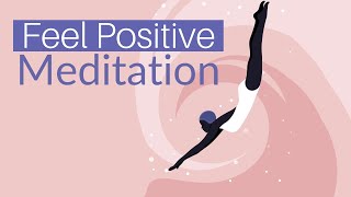 Increase your positivity - Guided meditation for positive energy