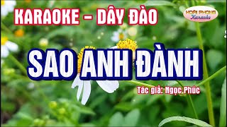 Sao anh đành | karaoke - vọng cổ - dây đào | Tác giả: Ngọc Phúc