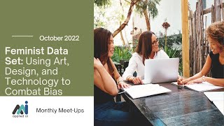 Feminist Data Set: Using Art, Design, and Technology to Combat Bias // Applied AI Virtual Meetup