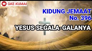 KJ 396 Yesus Segala galanya (Ibu Roosita)