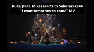 What a roller coaster! 😲 Ruka (feat. Mike) react to Sakurazaka46 "I want tomorrow to come" MV