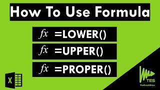 How to use Formula - LOWER UPPER PROPER - excel