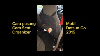 Cara pasang Car Seat Organizer (Tas Kursi Penumpang) di mobil Datsun Go 2015