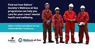 Sailors' Society's Wellness at Sea programme - caring for your crews' mental health and wellbeing