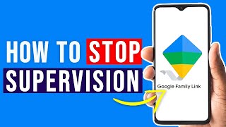 How to Stop Supervision on Google Family Link - Quick & Easy