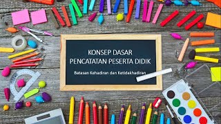 KONSEP DASAR PENCATATAN KEHADIRAN PESERTA DIDIK