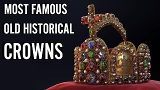 Most Famous and Iconic Old Historical Crowns