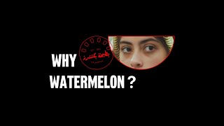 Why Watermelon?