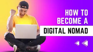 How to Start Your Digital Nomad Journey