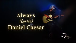 Daniel Caesar - Always (Lyrics)