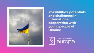 Possibilities, potentials and challenges in international cooperation with young people of Ukraine