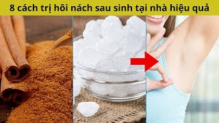 8 cách trị hôi nách sau sinh tại nhà hiệu quả