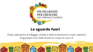 Lo Sguardo fuori | Un Villaggio per Crescere a San Cipriano D'Aversa