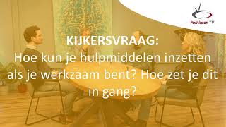 Hoe kun je hulpmiddelen inzetten als je werkzaam bent? Hoe zet je dit in gang?