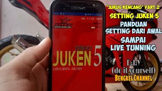 "Jurus Kencang" Part 2 Setting Juken 5 Panduan Setting Dari Awal Sampai Live Tunning Via Android