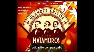 cuidadito compay gallo - trio matamoros