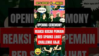 Begini reaksi pemain red sparks | opening seremonial | mtv sport komedi