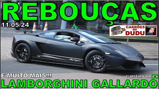 LAMBORGHINI GALLARDO SUPERLEGGERA E MUITO MAIS - CURITIBA REBOUÇAS 11/05/24 SÁBADO - DUDU CARRÕES