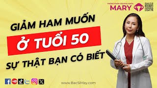 Giảm ham muốn ở tuổi 50 - Nguyên nhân và cách khắc phục | Bác sĩ Nguyễn May