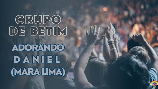 GRUPO DE BETIM - ADORANDO - DANIEL (MARA LIMA)