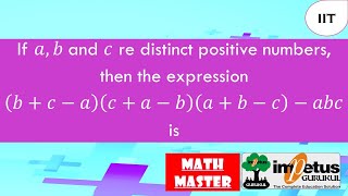 If a,b and c are distinct positive numbers, then the expression (b+c-a)(c+a-b)(a+b-c)-abc is