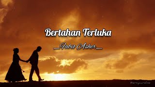 Bertahan Terluka – Fabio Asher (Lirik) 🎵 LAGU POP INDONESIA GALAU