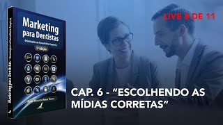 Marketing para Dentistas - Cap.6 - "Escolhendo as mídias corretas"