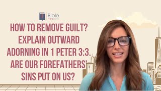 How to remove guilt? Explain outward adorning in 1 Peter 3:3 | BHD