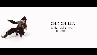 Little Girl Gone Lyrics (1H LOOP) - Chinchilla