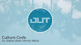 Culture Code - So Stellar (feat. Monty Wells)