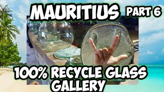 Mauritius Part 6 100% Recycle Glass Gallery