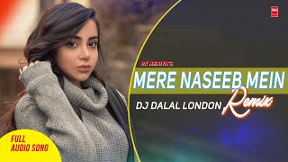 Mere Naseeb Mein Remix - Megha Chatterji | Full Audio Song | DJ Dalal London | RK MENIYA